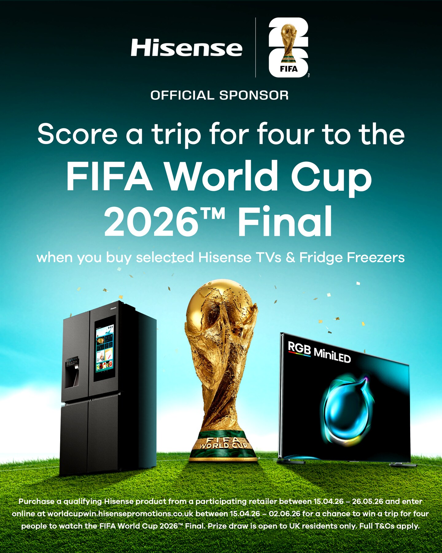 Hisense official sponsor . Score a trip fr four to the Fifa World Cup 2026 Final when you buy selected Hisense TVs & Fridge Freezers