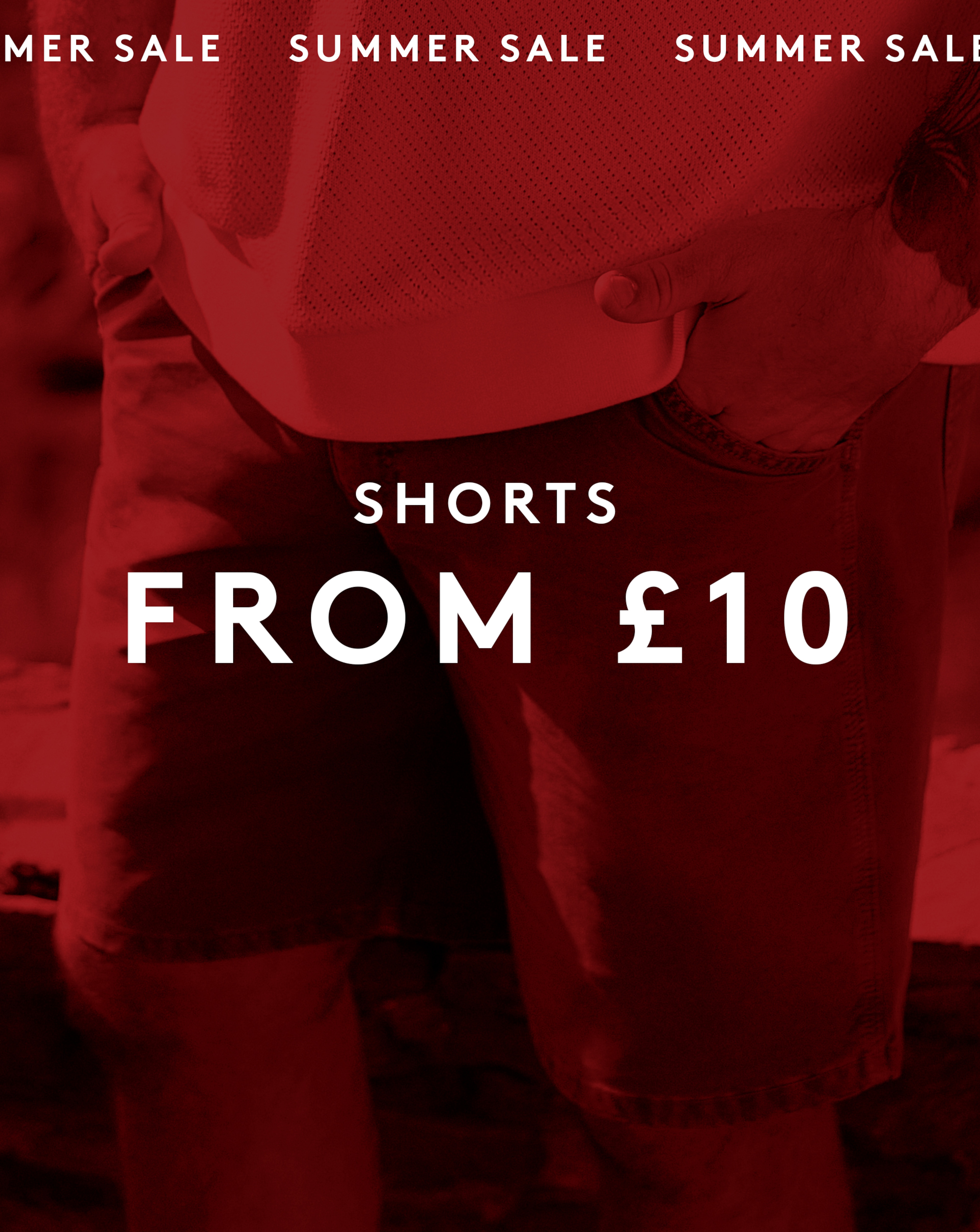 Summer Sale. Shorts from £10