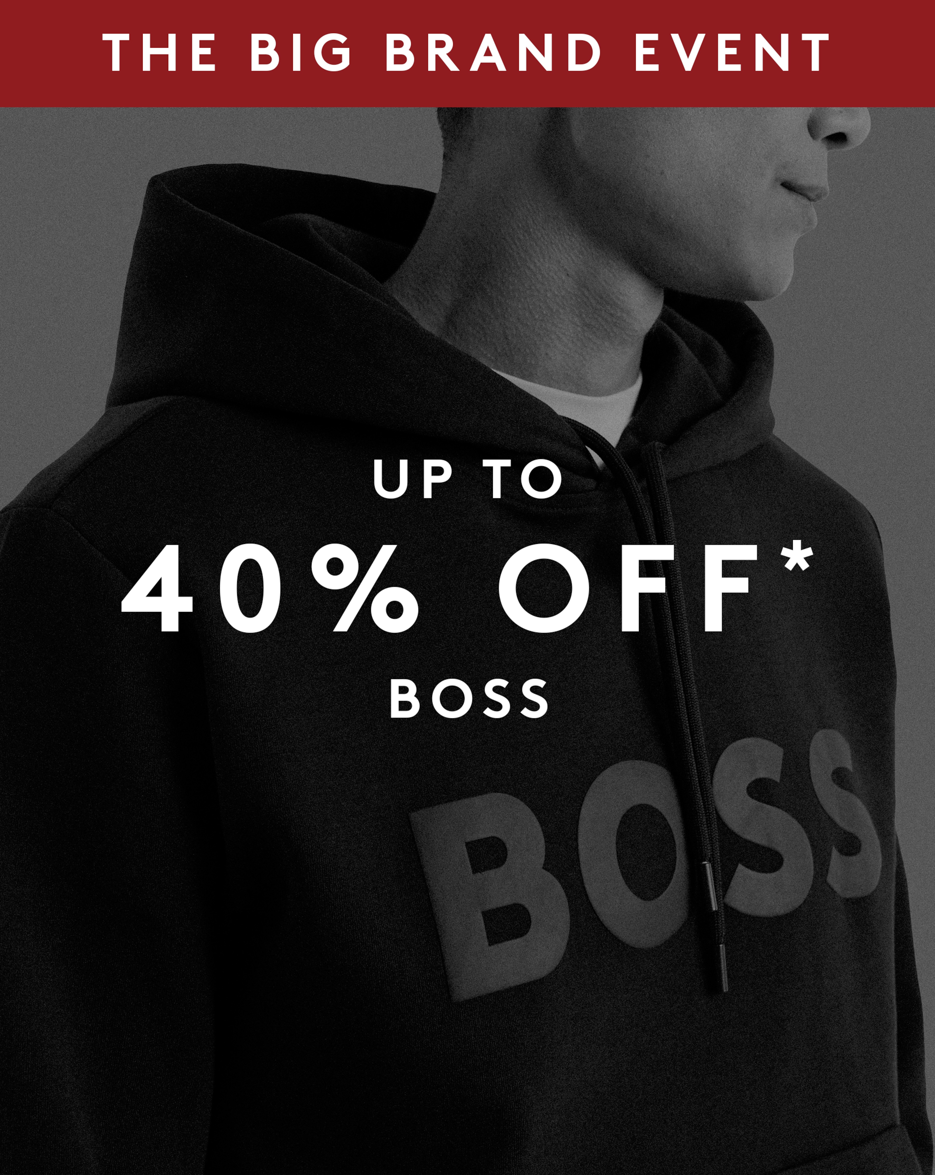 The Big Brand Event up to 40% Off* BOSS. BOSS Large Logo Hoodie is pictured.