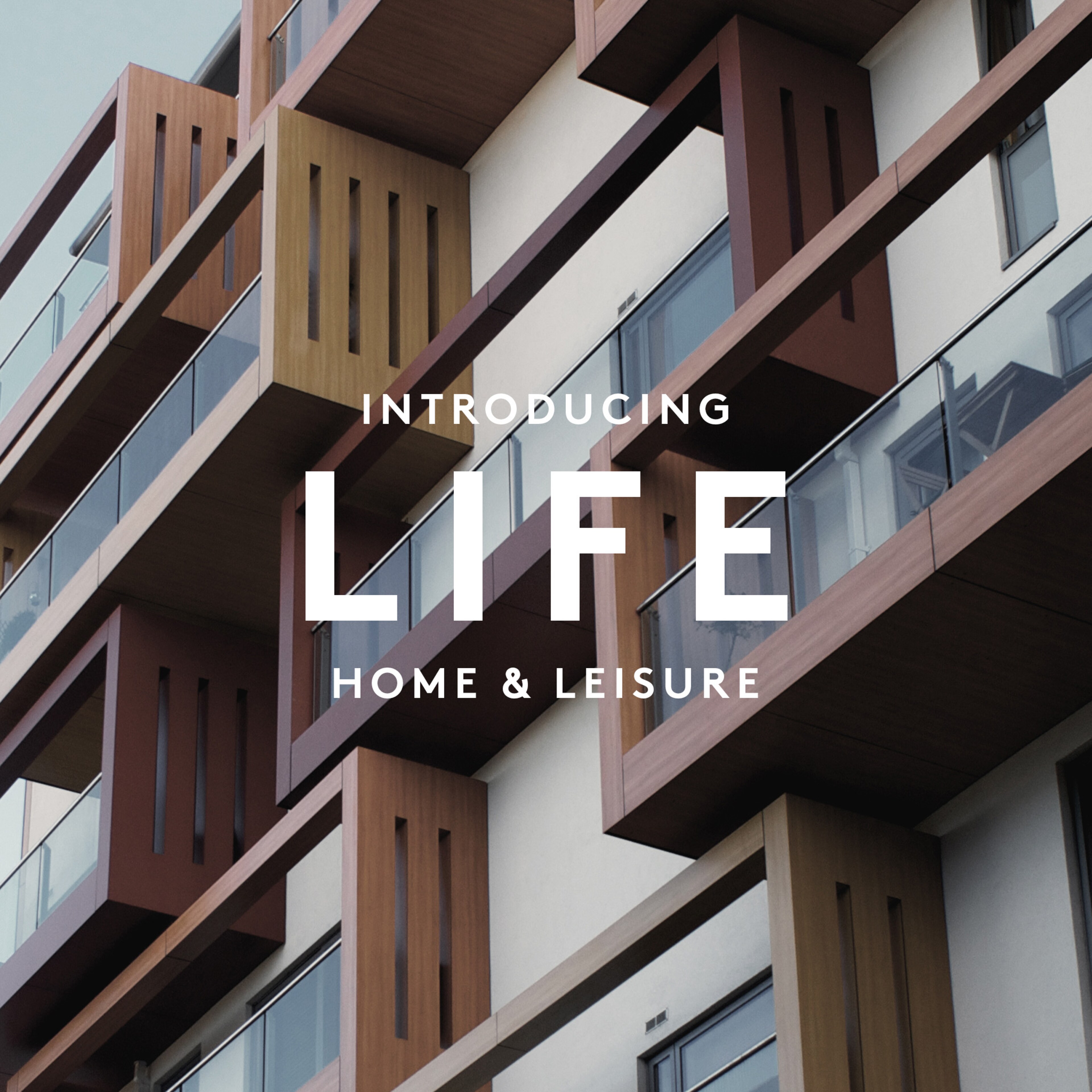Introducing LIFE. Home and leisure