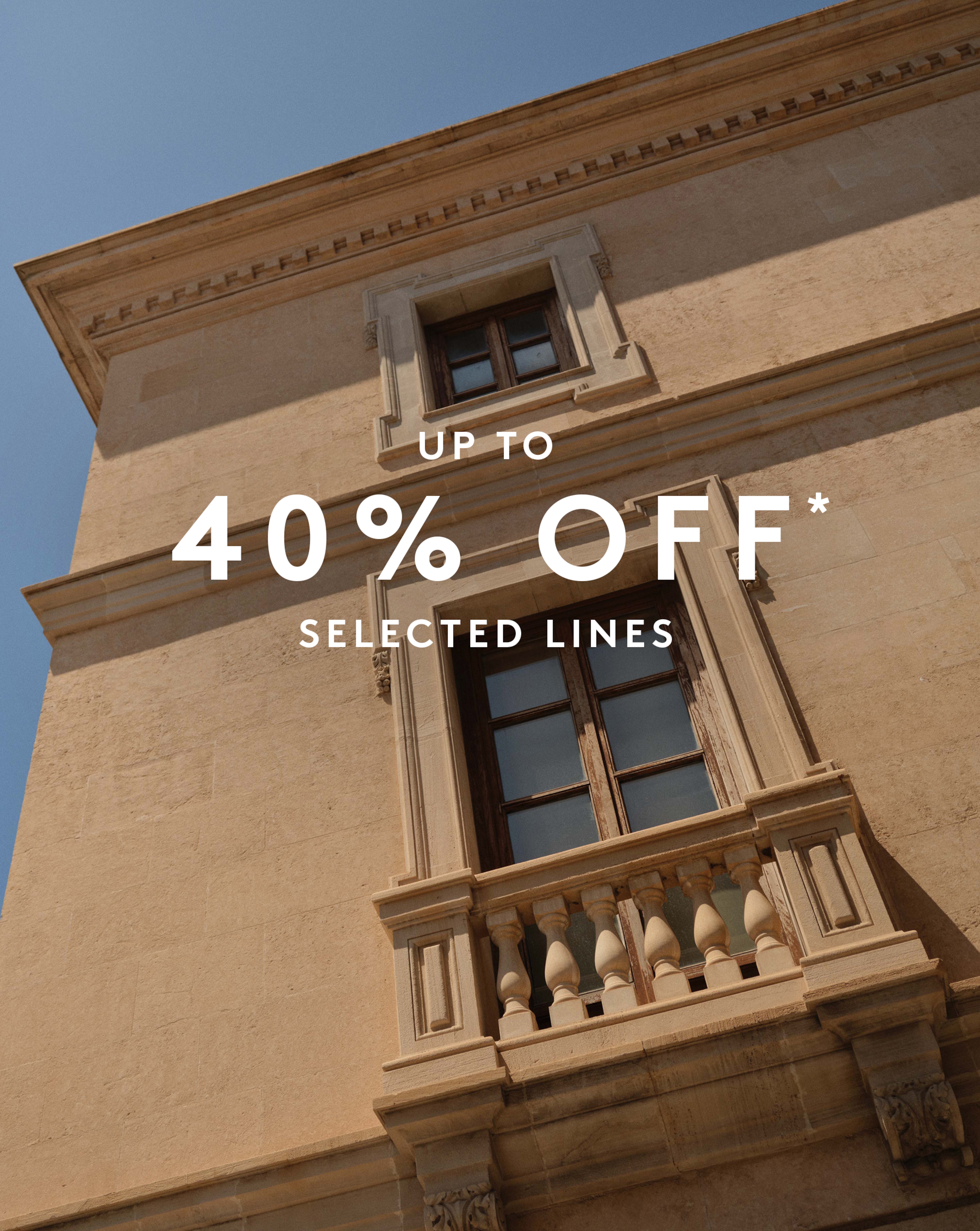 Up to 40% off* Selected lines