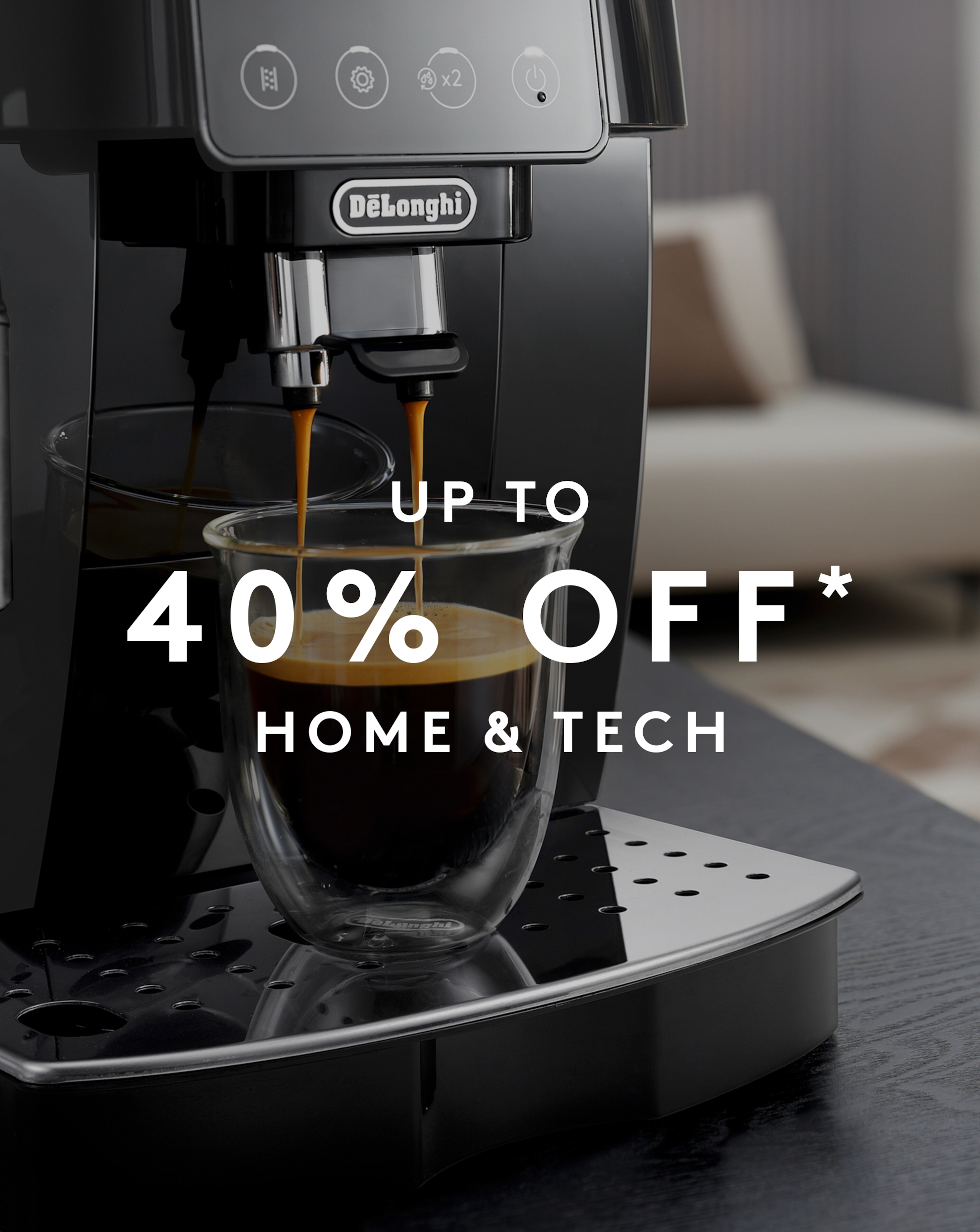 Up to 40% off* Home & Tech. De'Longhi ECAM220.22.GB Magnifica Start Bean to Cup Coffee Machine in the background is pictured.